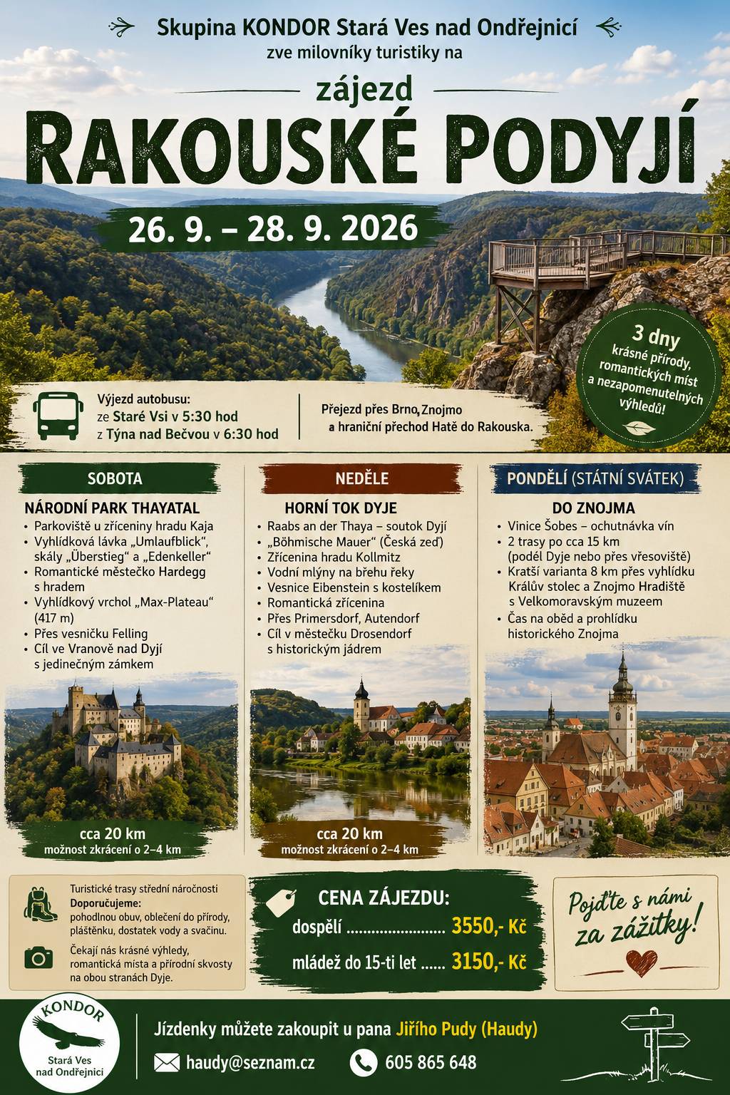 Skupina KONDOR Stará Ves nad Ondřejnicí Vás zve na turistický zájezd Rakouské Podyjí v termínu 26. 9. - 28. 9. 2026. Cena zájezdu dospělí 3550 Kč, děti do 15-ti let 3150 Kč. Jízdenky můžete zakoupit u p. Jiřího Pudy - haudy@seznam.cz, 605865648.