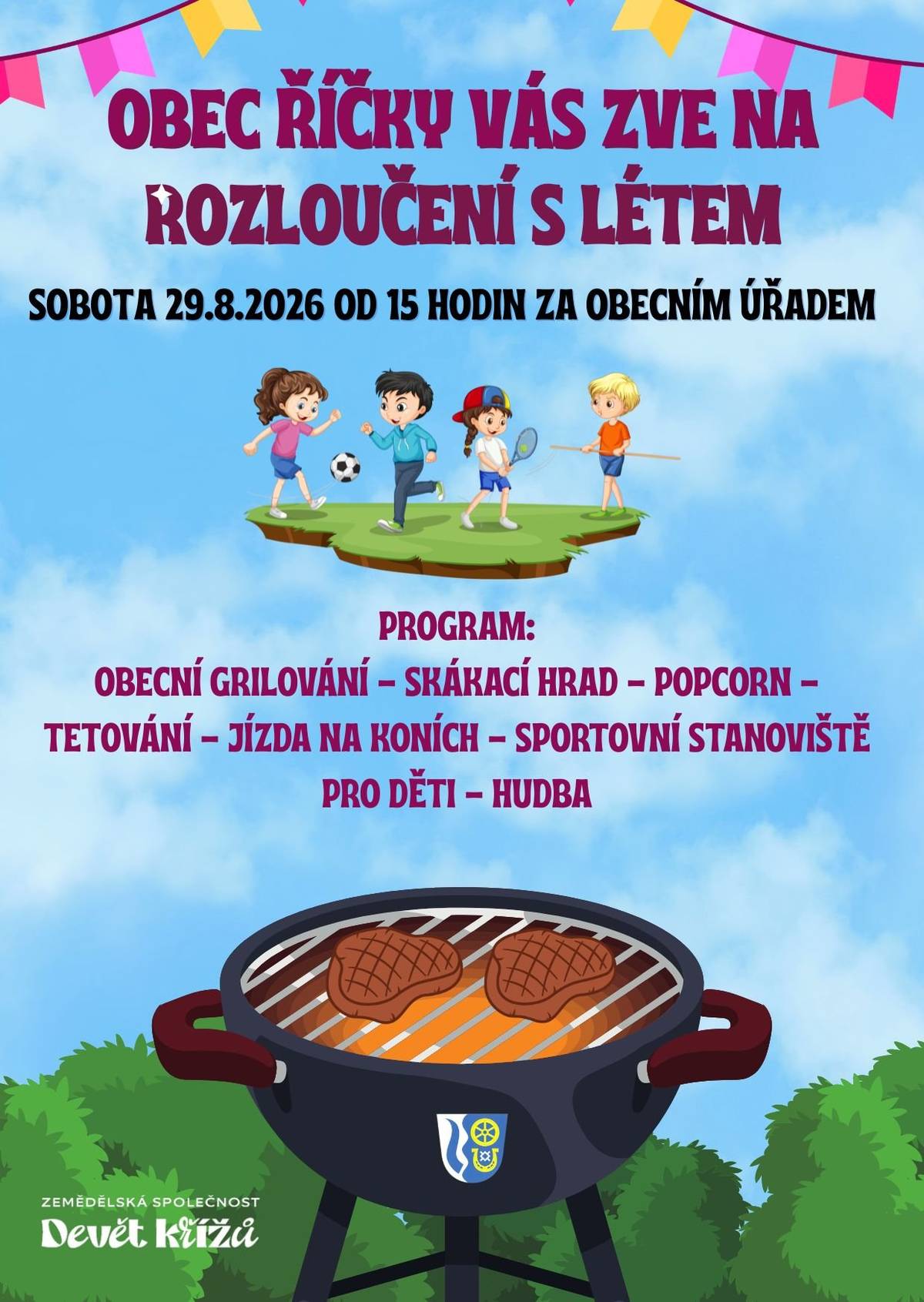 Sobota 29.8.2026 Začátek v 15:00 za obecním úřadem. Přijďte si posedět se sousedy, dát si něco z grilu a užít si hudbu. Pro děti jsou připraveny soutěže, skákací hrad, popcorn, jízda na koních a další překvapení. Těšíme se na Vás.