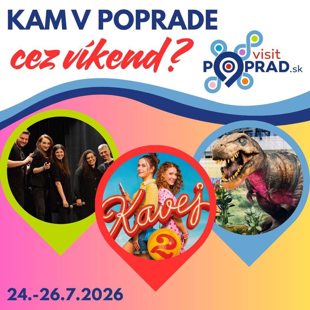😎KAM V POPRADE TENTO VÍKEND? Ponuka je ozaj pestrá. Nech sa páči, vyberajte: 📆Piatok 24. júl 17:30 | Kino | Komédia – Kavej 2 | Kino Tatran Poprad 19:00 | PKL Koncert | A cappella skupina FRAGILE | Sobotské námestie, Spišská Sobota 📆Sobota 25. júl 10:00 | PKL Detské divadelné predstavenie | Divadlo – CIRKUS PEPELE | Dom kultúry Poprad 10:00 | Tvorivé dielne v exteriéri | Poprad – Veľká pri Divadle Poprad 13:00 | Letný program AquaCity Poprad | TRANSFORMER (Show chodiaceho robota Transformers Bumblebee) | 14:00 Marika Tremková (Ruža pre nevestu 4) + Minidisko s maskotmi Labková patrola (15:00) | AquaCity Poprad 16:00 | Divadlo pre deti | Já to jsem – Pinocchio | Divadlo Poprad (Letná scéna) 16:30 | Kino / Rodinný film – Vaiana | Kino Tatran Poprad 19:00 | Kino | Komédia – Kavej 2 | Kino Tatran Poprad 19:00 | Dobová tanečná zábava: ANNABÁL | Sobotské námestie, Spišská Sobota 📆Nedeľa 26. júl 10:00 -18:00 | Zábavno-vzdelávacia výstava | Dino Expo & Show + živé pavúky | Zimný štadión mesta Poprad 10:00 | Divadlo pre deti | Já to jsem – Pinocchio | Divadlo Poprad (Letná scéna) 13:00 | Letný program AquaCity Poprad | MR. BUBBLE (Fascinujúca bublinová show) + Minidisko s maskotmi Labková patrola (15:00) | AquaCity Poprad 16:30 | Kino / Rodinný film – Vaiana | Kino Tatran Poprad 17:00 | PKL Koncert / Promenádne nedele | Gitarový virtuóz DÁVID BÍLEK | Sobotské námestie, Spišská Sobota 19:00 | Kino | Komédia – Kavej 2 | Kino Tatran Poprad VIAC PODUJATÍ v širšom okolí: https://map.visitpoprad.sk/events Prehľad aktuálnych VÝSTAV A EXPOZÍCIÍ: https://www.visitpoprad.sk/2026/07/vystavy-a-expozicie/ Zaujala Vás táto ponuka? 😉