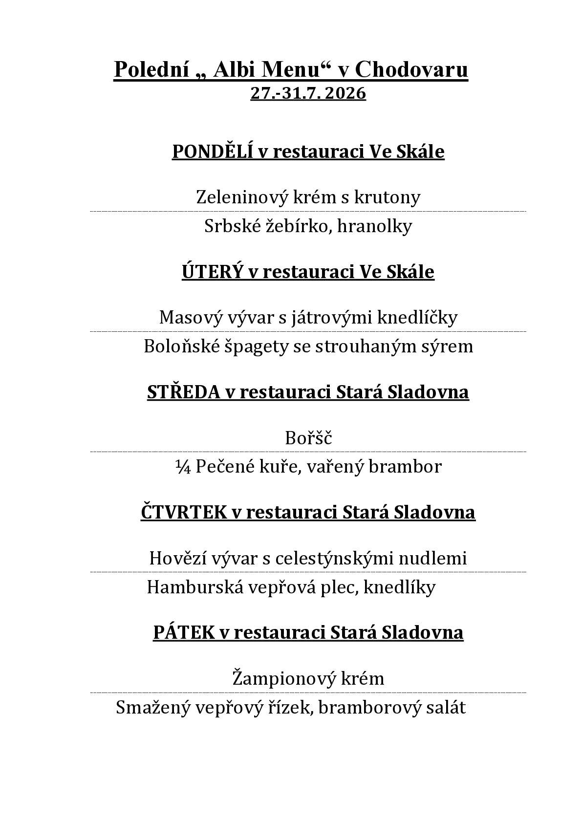 Od pondělí 27. 7. 2026 rozbíhá Chodovar systém poledního menu: hlavní jídlo + polévka + nápoj zdarma (pivo/ Il sano 0,5l)    -> 180,- Kč hlavní jídlo + nápoj zdarma (pivo/ Il sano 0,5l)                     -> 150,- Kč polévka                                                                                 ->   40,- Kč  Doba poledních menu: 11:00 - 15:00 hod (pondělí, úterý - restaurace Ve Skále, středa, čtvrtek, pátek - restaurace Stará Sladovna)  Ve středu 29. 7. v provozu online rezervační a platební systém pro nákup jednotlivých menu na webu Chodovaru.  Doplňující informace:                                                                               V restauraci Stará Sladovna trvale 0,5l pivo za 39 ,- Kč!  Viz menu pro týden 27. 7. - 31. 7. 2026
