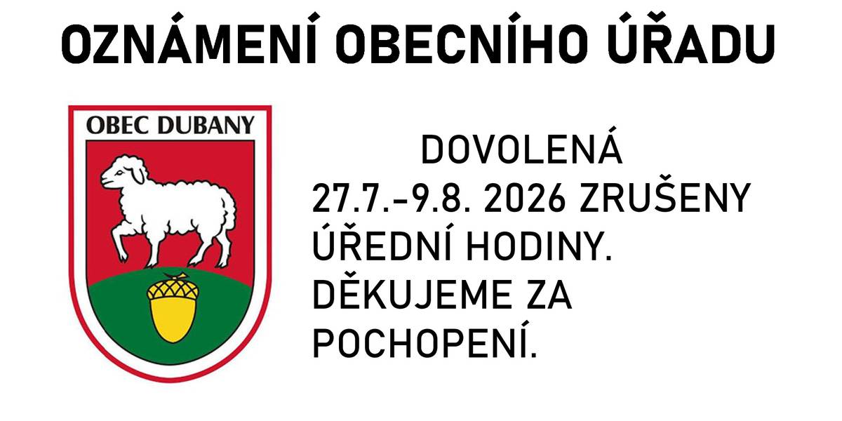 Vážení občané, v době od 27.7.2026 do 9.8.2026 čerpáme na OÚ dovolenou. Z toho důvodu jsou úřední hodiny zrušeny.  Děkujeme za pochopení