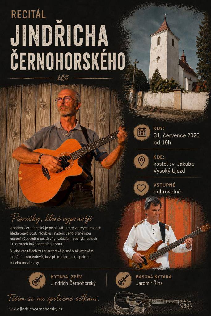 V pátek 31. 7. se bude konat v kostele sv. Jakuba Většího na Vysokém Újezdě recitál místního písničkáře Jindřicha Černohorského.   Jste srdečně zváni