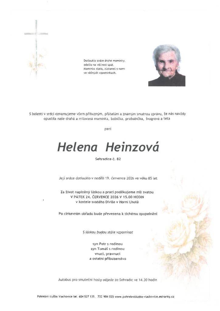 S bolestí v srdci oznamujeme smutnou zprávu, že nás navždy opustila naše drahá maminka, babička a teta paní Helena Heinzová, která zemřela ve věku 85 let.