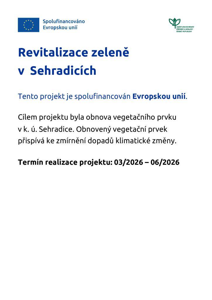 Projekt revitalizace zeleně v Sehradicích, který je spolufinancován Evropskou unií, se zaměřuje na obnovu vegetačního prvku v katastrálním území.