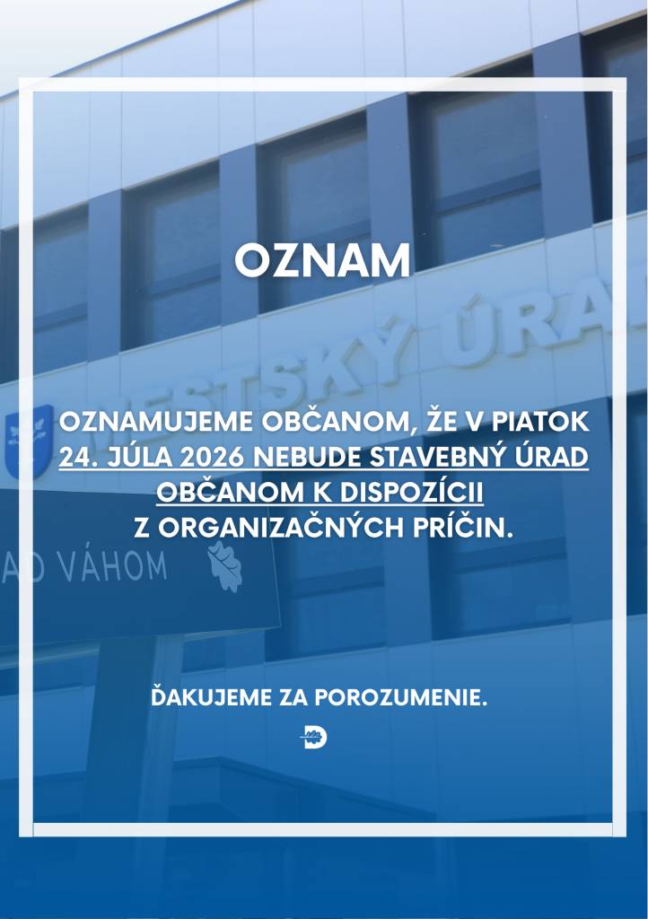 Oznamujeme občanom, že dňa 24.7. bude stavebný úrad zatvorený z organizačných dôvodov.