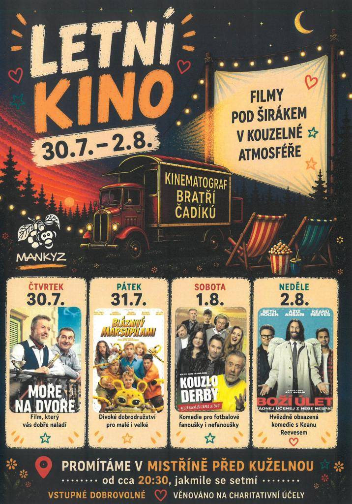 Od 30. 7. do 2. 8. se můžete těšit na čtyři večery plné skvělých filmů pod širým nebem v Mistříně před kuželnou. Promítání začíná přibližně ve 20:30, jakmile se setmí.  Na programu:  • 30. 7. – Moře na dvoře  • 31. 7. – Bláznivý Marsupilami  • 1. 8. – Kouzlo derby  • 2. 8. – Boží úlet