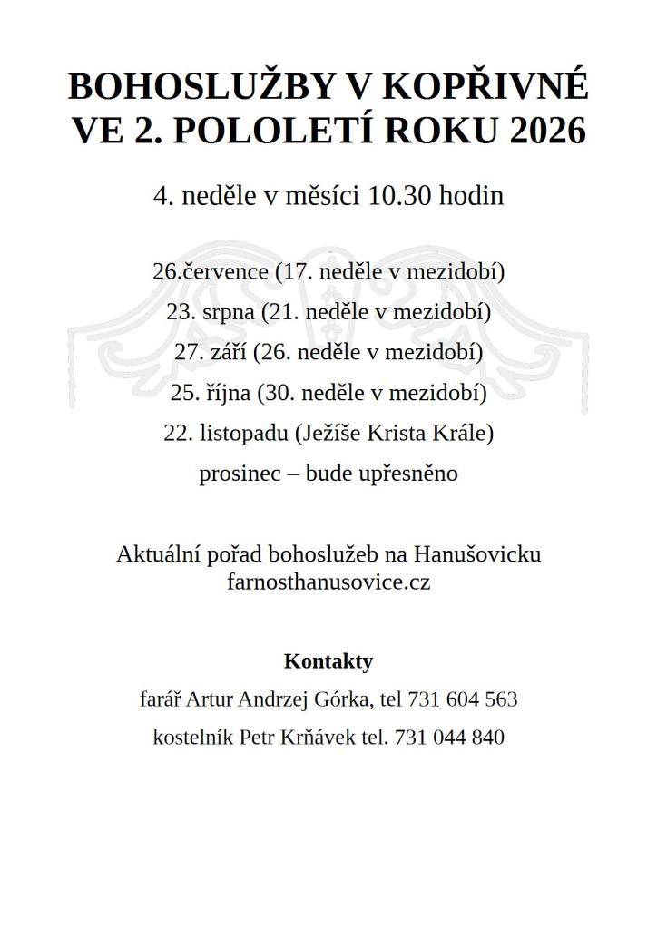 V Kopřivné se bohoslužby konají pravidelně každou čtvrtou neděli v měsíci v 10:30 hodin. V druhém pololetí roku 2026 si můžete poznamenat následující termíny: 26. července, 23. srpna, 27. září, 25. října a 22. listopadu. Na prosinec bude program upřesněn. Pro aktuální informace o bohoslužbách na Ha