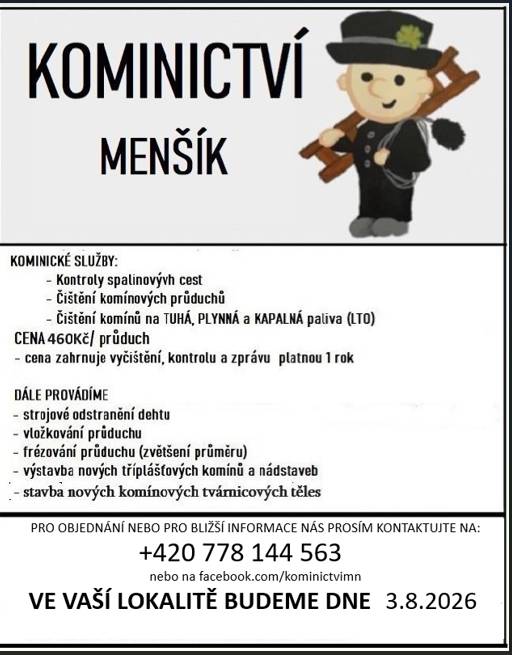 Poskytujeme kominické služby, cena za čištění komínových průduchů činí 460 Kč a zahrnuje vyčištění, kontrolu a roční zprávu. Ve vaší lokalitě budeme 3.8. pro objednání nebo bližší informace nás kontaktujte na tel. 778 144 563.