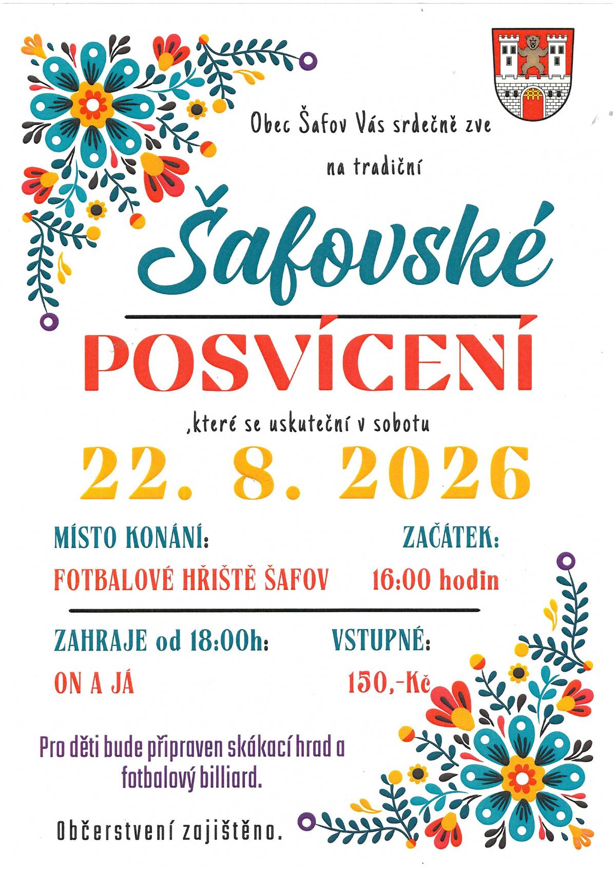 Dne 22.8.2026 se koná Šafovské posvícení, začátek 16:00 hod na fotbalovém hřišti.