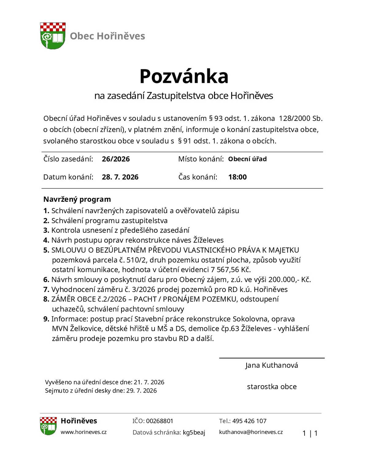 Obecní úřad Hořiněves informuje o konání zastupitelstva obce. Číslo zasedání: 26/2026 Místo konání: Obecní úřad Datum konání: úterý 28. 7. 2026 Čas konání:18:00 hod.