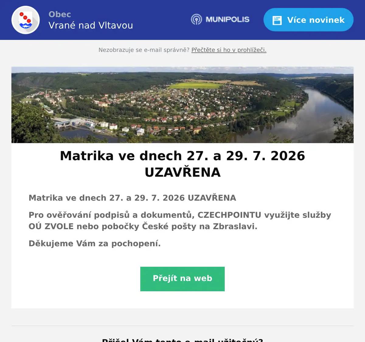 Matrika ve dnech 27. a 29. 7. 2026 UZAVŘENA Pro ověřování podpisů a dokumentů, CZECHPOINTU využijte služby OÚ ZVOLE nebo pobočky České pošty na Zbraslavi. Děkujeme Vám za pochopení.