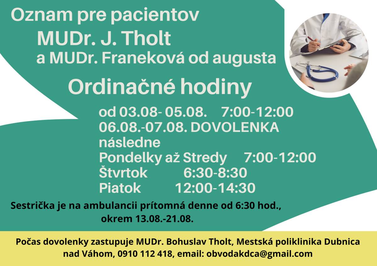 Od augusta začína s MUDr. Tholtom ordinovať nová lekárka v jeho ambulancii, čomu boli prispôsobené aj ordinačné hodiny. V ordinácii nebude prítomný lekár v dňoch 06.-07.08.2026