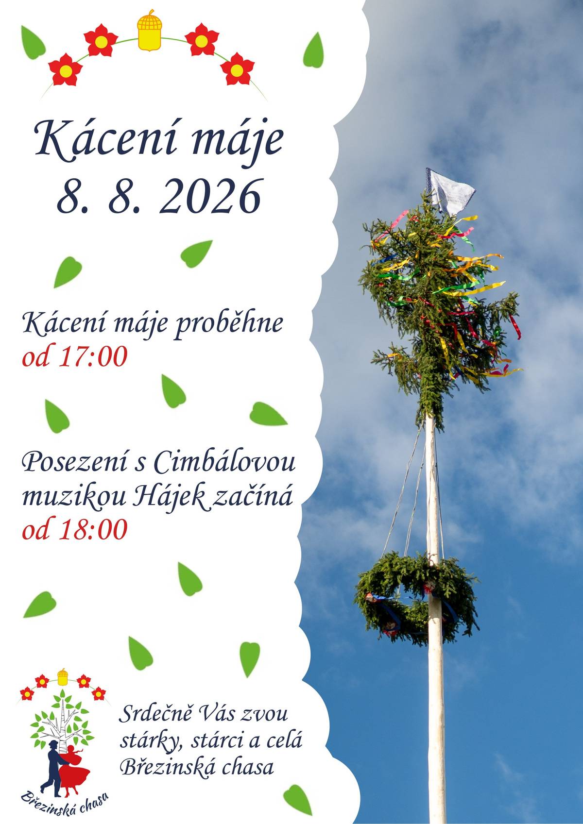 Březinská chasa zve na kácení máje s cimbálovou muzikou 🎻. Kácení proběhne v sobotu 8. 8. 2026 od 17 hodin. Po pokácení máje bude od 18 hodin hrát cimbálová muzika Hájek 🎶.