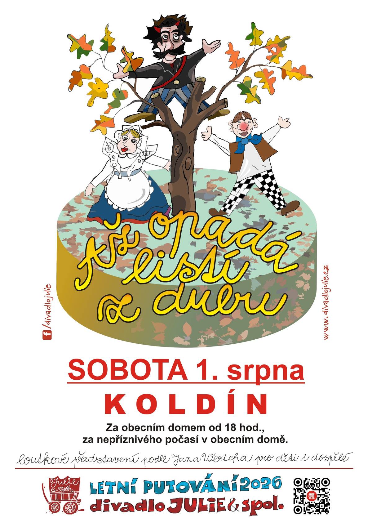 Podle pohádky Jana Wericha „Až opadá listí z dubu“ divadlo JULIE & spol. Sobota 1.srpna Koldín za Obecním domem od 18 hod. Za nepžíznivého počasi v Obecním domě.