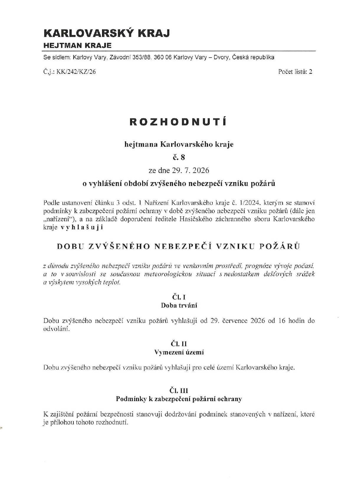 o vyhlášení období zvýšeného nebezpečí vzniku požárů viz. Příloha