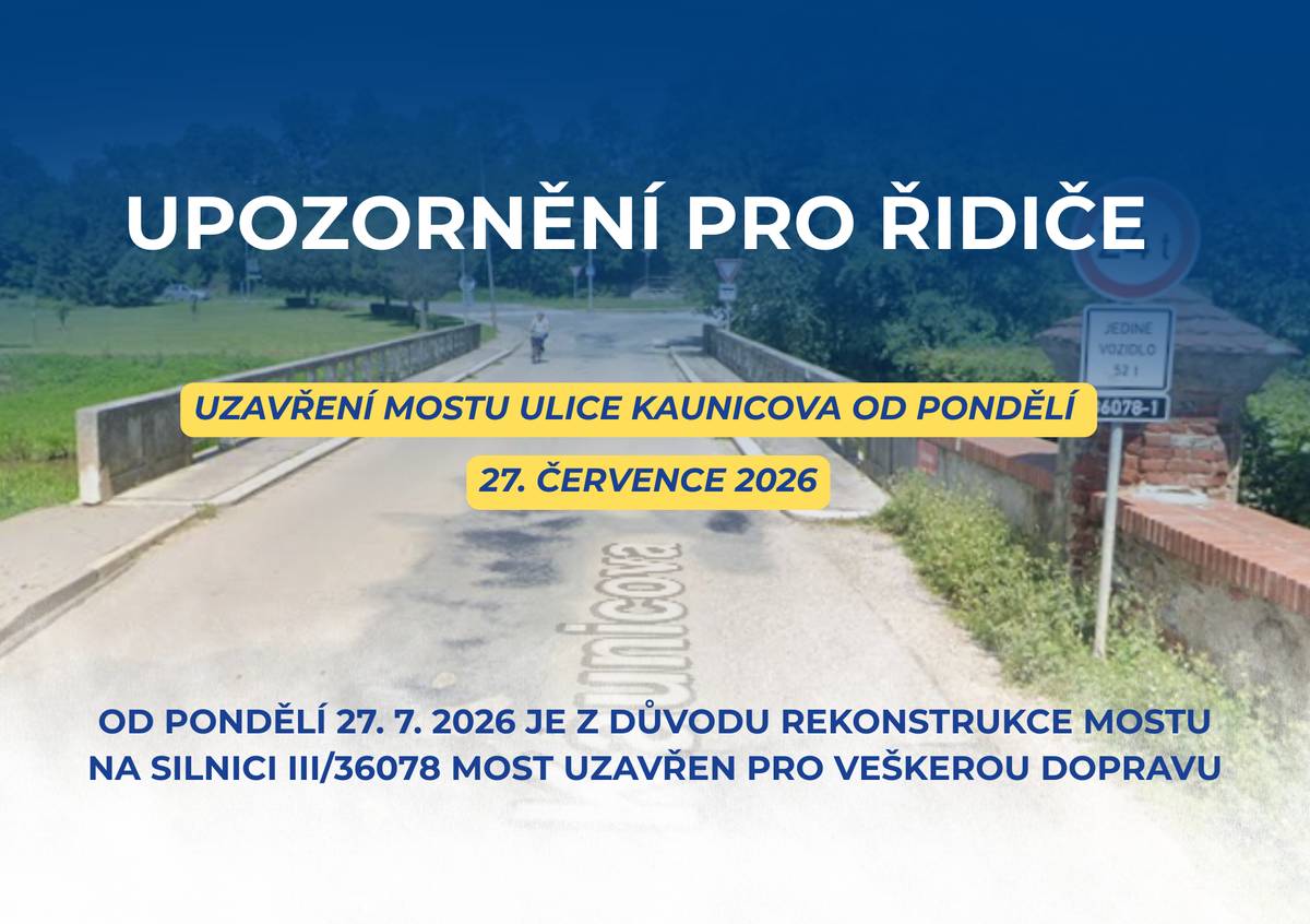 Od pondělí 27. 7. 2026 je z důvodu rekonstrukce mostu na silnici III/36078 most uzavřen pro veškerou dopravu. Prosíme všechny řidiče, aby respektovali dopravní značení.