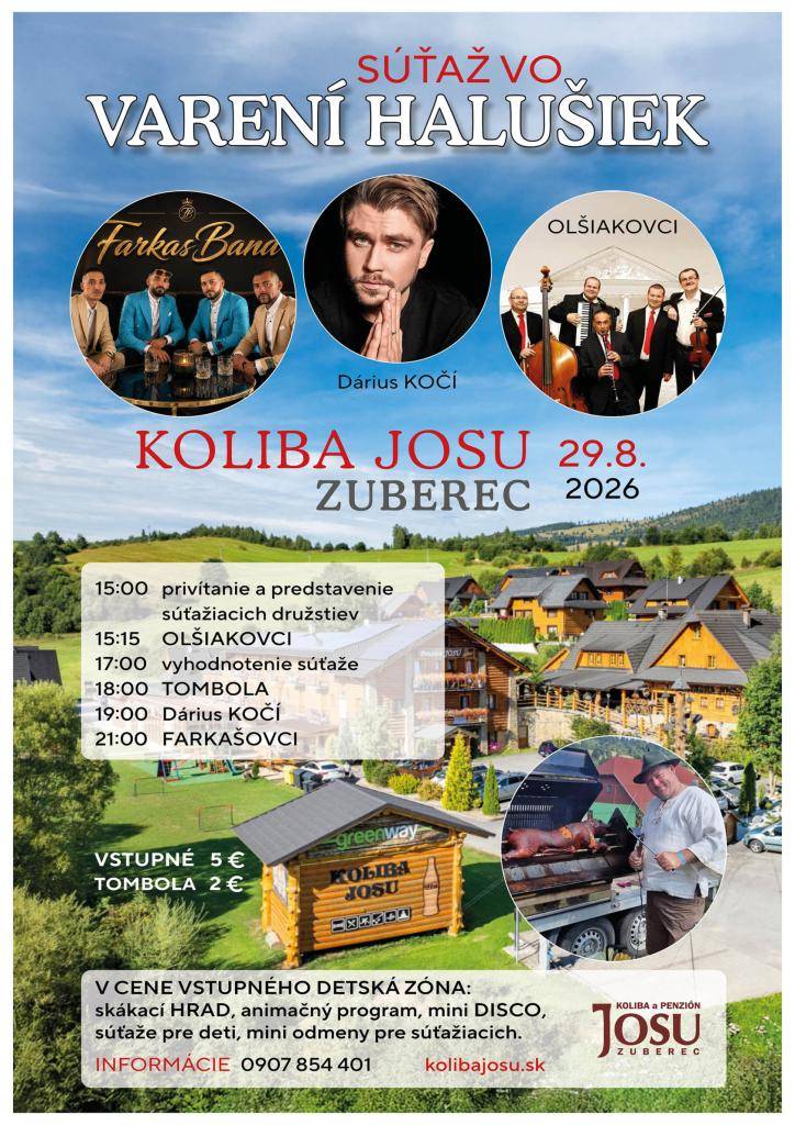 Koliba JOSU Vás pozýva v sobotu 29. 8. 2026 od 15.00 hod.na súťaž vo varení halušiek. V kultúrnom programe sa predstavia Olšiakovci, Dárius Kočí a Farkašovci.