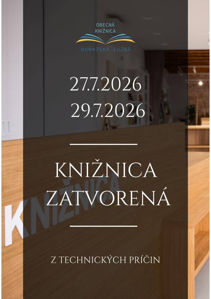 V pondelok 27.7.2026 a v stredu 29.7.2026 bude obecná knižnica z technických príčin zatvorená.