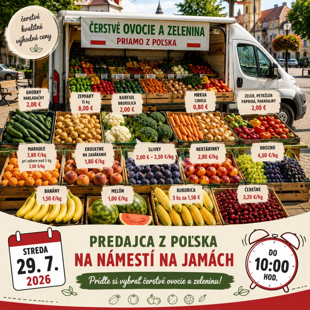 Zajtra, v stredu 29. júla 2026, bude na námestí na Jamách predajca z Poľska predávať čerstvé ovocie a zeleninu. Predaj bude prebiehať do 10.00 hod.