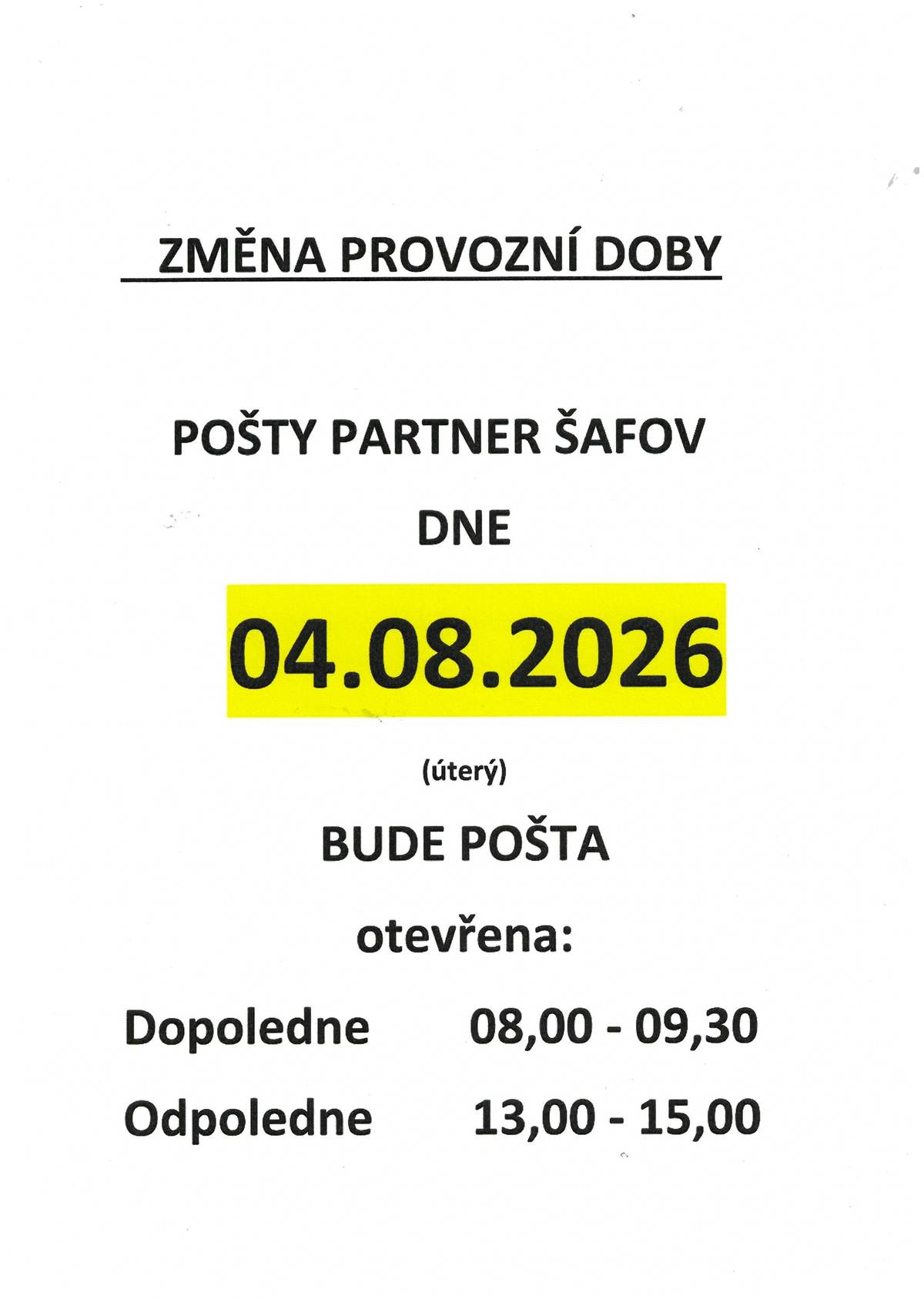 Dne 4.8.2026 bude pošta v Šafově otevřena dopoledne od 8:00 do 9:30 hod. a odpoledne od 13:00 do 15:00 hod..