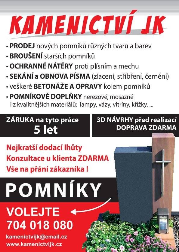 V sobotu 1.8.2026 od 11.30 do 12.00 na místním hřbitově budeme provádět kamenické práce. Objednávky budeme přijímat na veškeré kamenické práce za každého počasí. Slevy na žulové zakrytí a žulové pomníky se světlé žuly.  KamenictvíJK  tel. 704018080 Obec neověřuje kvalitu služeb nabízených v inzerci a nenese odpovědnost za jejich poskytovatele.