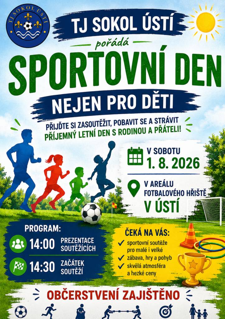 Dne 1.8.2026 pořádá TJ Sokol Ústí v areálu fotbalového hřiště v Ústí Sportovní den nejen pro děti. Akce je určena nejen občanům obce Ústí, ale i návštěvníkům z okolních obcí. Přijďte si zasoutěžit, pobavit a strávit příjemný letní den s rodinou a přáteli.