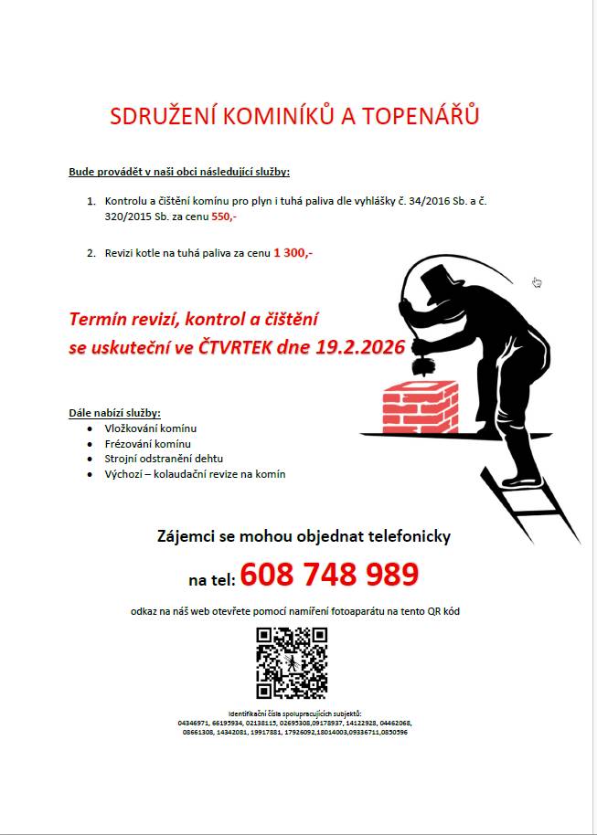 Informujeme občany, že dne 11.8.2026 je termín revizí, kontrol a čištění komínů. Zájemci se mohou objednat telefonicky na čísle 608 748 989.
