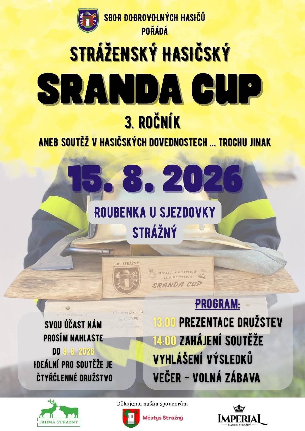 SDH Strážný pořádá 15.8.2026 od 13:00 na lanovce 3. ročník Stráženského hasičského Sranda Cupu. Soutěž je otevřená pro všechny sbory dobrovolných hasičů z okolí a rádi mezi námi přivítáme i místní odvážlivce. Stačí sestavit čtyřčlenné družstvo a přihlásit se do 8.8.2026!
