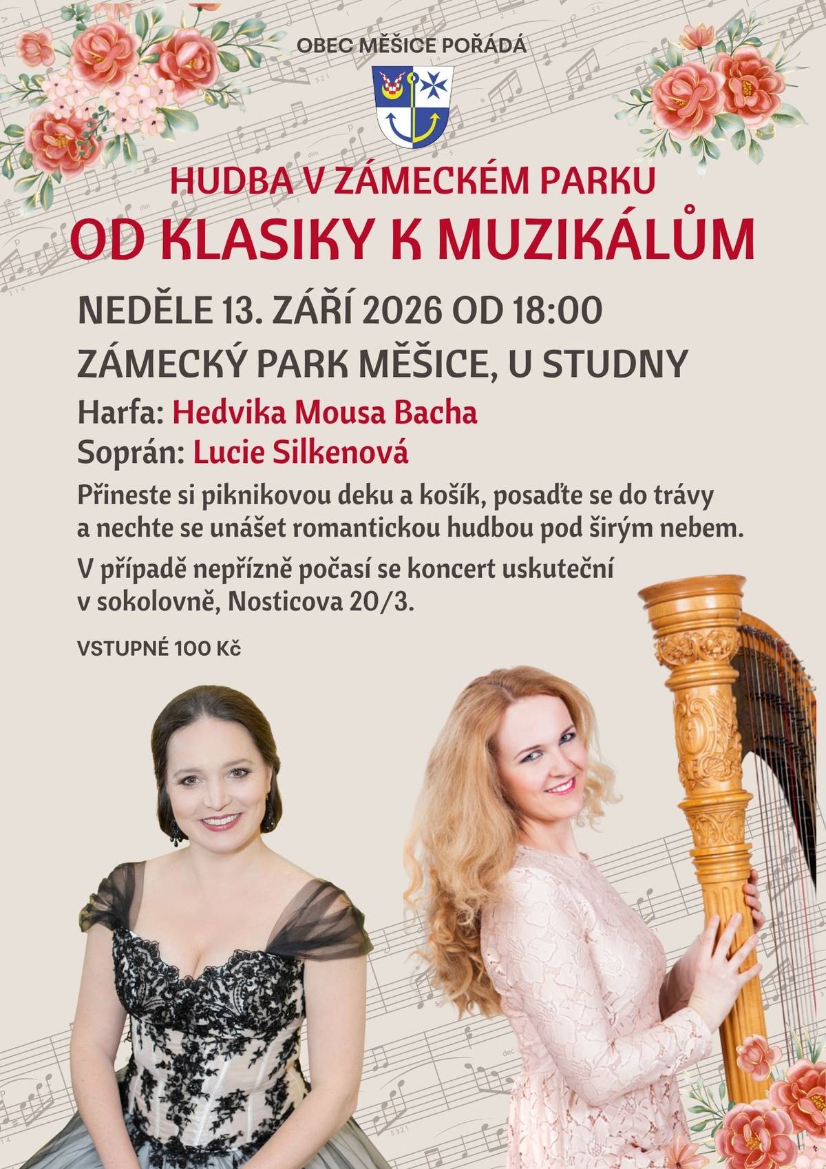 Obec Měšice srdečně zve na náhradní termín koncertu Od klasiky k muzikálům, původně plánovaného na 14. 6. 2026. Hedvika Mousa Bacha a Lucie Silkenová vystoupí v neděli 13. září od 18 hodin v zámeckém parku Měšice, na louce u studny. Pro případ, že by počasí ani tentokrát koncertu pod širým nebem nepřálo, jsou zajištěny náhradní prostory v měšické sokolovně.