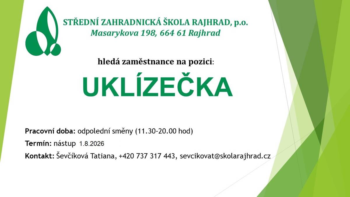 Střední zahradnická škola Rajhrad, p.o. hledá uklízečku na odpolední směny.