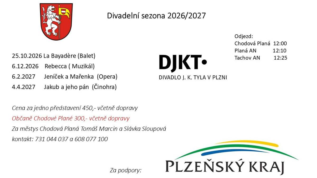 Máte rádi výjimečné kulturní zážitky? Připojte se i letos k divadelním zájezdům do Divadla J. K. Tyla v Plzni a užijte si pestrou sezónu plnou baletu, muzikálu, opery i činohry. V divadelní sezóně 2026/2027 jsou pro vás připravena tato představení: 🎭 25. října 2026 – La Bayadère (balet) 🎭 6. prosince 2026 – Rebecca (muzikál) 🎭 6. února 2027 – Jeníček a Mařenka (opera) 🎭 4. dubna 2027 – Jakub a jeho pán (činohra) 💰 Cena pro občany Chodové Plané činí 300 Kč za představení včetně dopravy. (Pro ostatní zájemce 450 Kč včetně dopravy.) 🚌 Autobus odjíždí z Chodové Plané, Plané a Tachova. Pokud si chcete zajistit své místo nebo získat více informací, kontaktujte Tomáše Marcina na telefonu 731 044 037 nebo Slávku Sloupovou na telefonu 608 077 100. Neváhejte a vydejte se s námi za nezapomenutelnými kulturními zážitky.  🎭✨