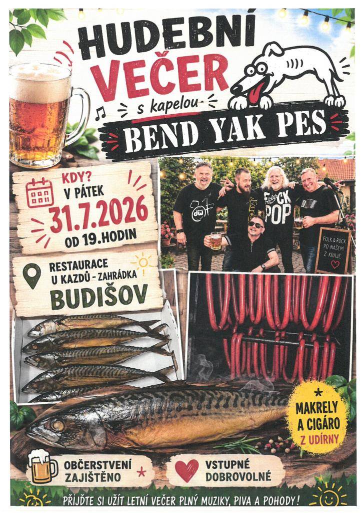 Restaurace U Kazdů vás srdečně zve na hudební večer     V pátek 31.7. od 19.hodin.  K poslechu a tanci zahraje kapela Bend Yak Pes.  Vstupné dobrovolné   Makrely a trampské cigáro z udírny.    Přijďte si zpříjemnit prázdninový večer . Těšíme se na vás.