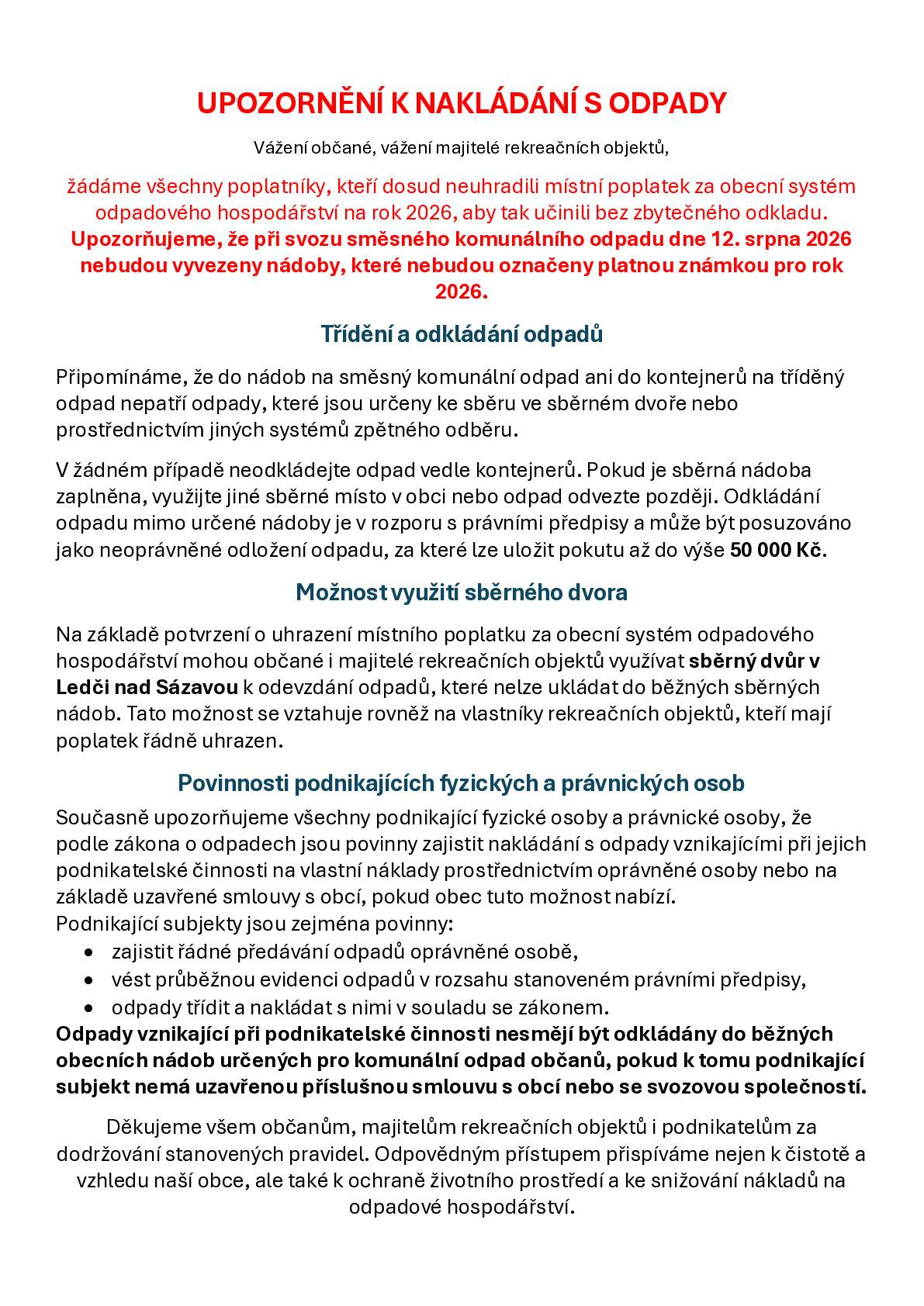 VÁŽENÍ OBČANÉ V PŘÍLOZE ZASÍLÁME UPOZORNĚNÍ K NAKLÁDÁNÍ S ODPADY A ŽÁDÁME O JEHO DODRŽOVÁNÍ. viz. příloha, nebo na www.hnevkovice.cz a na nástěnkách u prodejny COOP a v místních částech