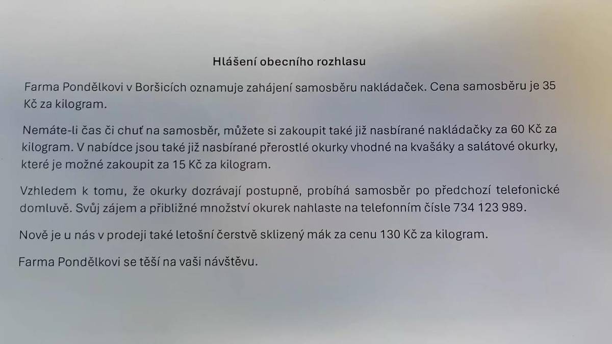 Farma Pondělkovi v Boršicích oznamuje zahájení samosběru nakládaček. Cena samosběru je 35,- Kč/kg. Cena již nasbíraných okurek je 60,- Kč/kg. V nabídce jsou také nasbírané přerostlé okurky vhodné na kvašáky a salátové okurky za cenu 15,- Kč/kg.
