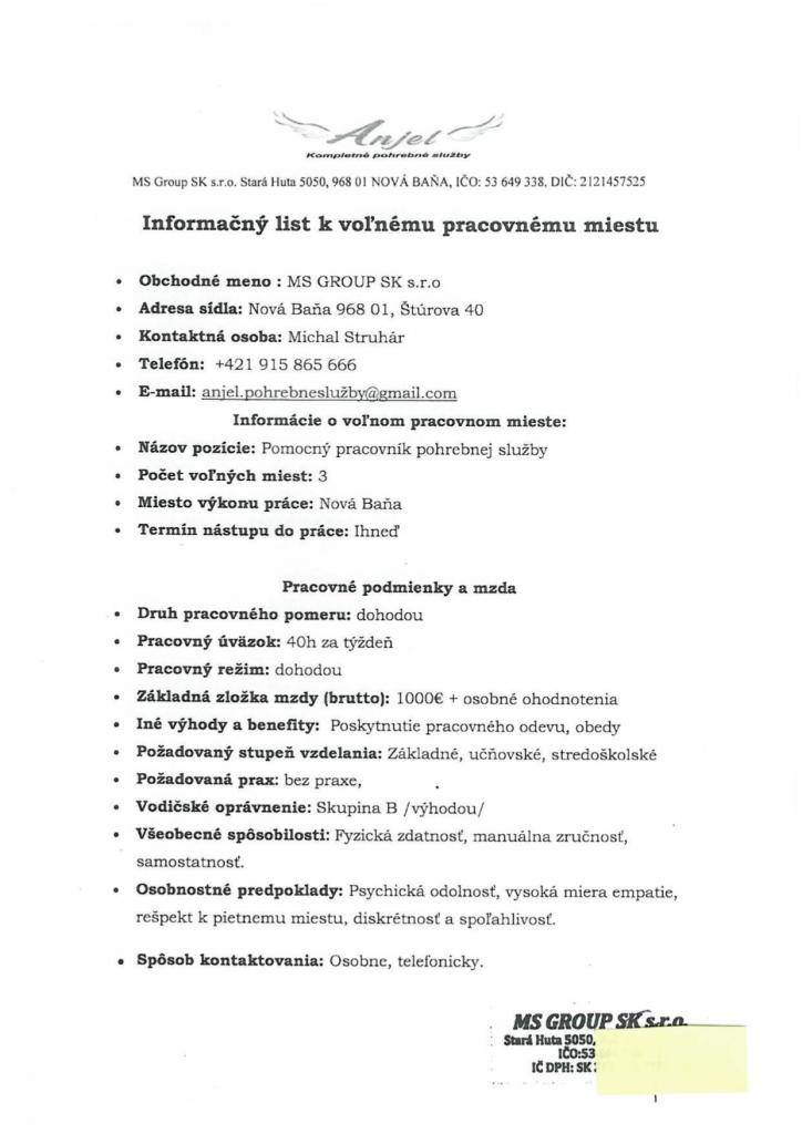 MS Group SK s.r.o. Stará Huta Nová Baňa hľadá pracovníkov na obsadenie voľných pracovných miest na pozíciu pomocný pracovník pohrebnej služby s nástupom ihneď s miestom výkonu práce Nová Baňa. Ďalšie podmienky sú uvedené v priloženom informačnom liste k voľnému pracovnému miestu.