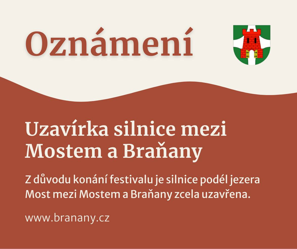 Vážení občané, rádi bychom vás informovali o nejvýznamnějším aktuálním dopravním omezení v našem okolí. Z důvodu konání festivalu je zcela uzavřena silnice III/2538 v úseku podél jezera Most (hlavní spojnice mezi Mostem a Braňany).