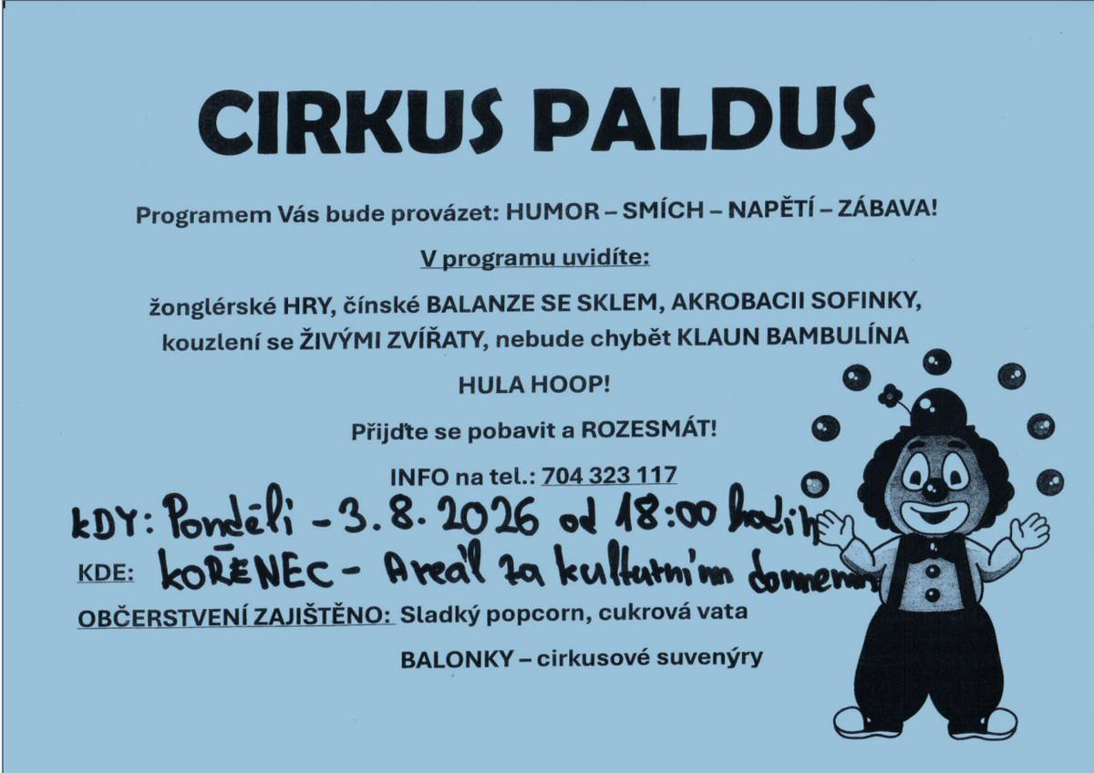Na Kořenec zavítá Cirkus Paldus se svým pestrým programem plným humoru, napětí a zábavy. Těšit se můžete na žonglérské hry, čínské balancování se sklem, akrobacii Sofinky, kouzlení se živými zvířaty, klauna Bambulínu i hula hoop vystoupení.