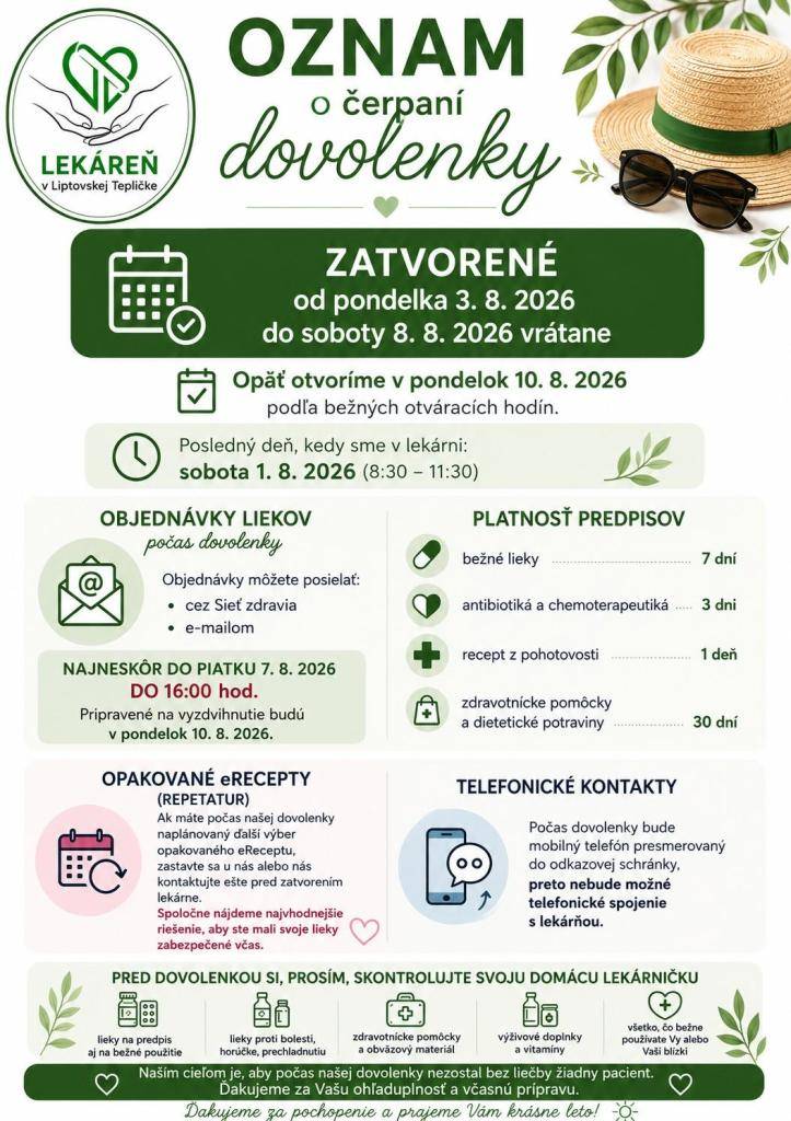 Lekáreň bude z dôvodu čerpania dovolenky zatvorená od pondelka 3. 8. 2026 do soboty 8. 8. 2026 vrátane. Opäť otvoríme v pondelok 10. 8. 2026 podľa bežných otváracích hodín.
