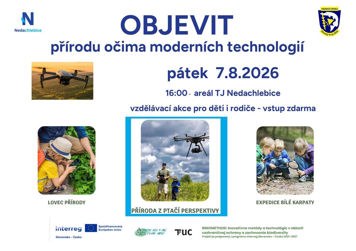 Obec Nedachlebice zve děti a rodiče na akci OBJEVIT PŘÍRODU OČIMA MODERNÍCH TECHNOLOGIÍ v pátek 7.8.2026 od 16:00 hodin v areálu TJ, vstup zdarma. A následně bude navazovat letní kino od 21:00 hodin a bude se promítat MINECRAFT MOVIE, občerstvení zajištěno. Těšíme se na Vás.