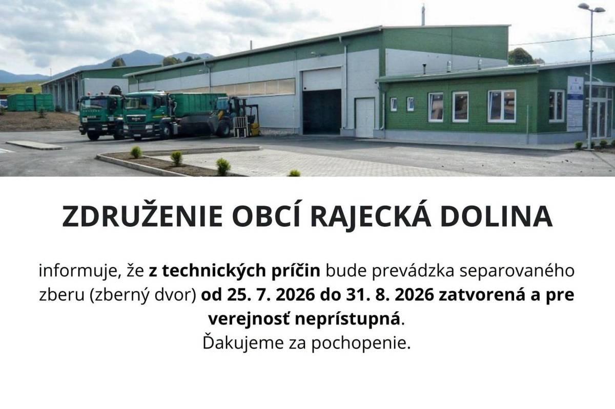 ZORD informuje, že zberný dvor v Rajci bude z technických príčin pre verejnosť zatvorený od 25.07. do 31.08.2026.    Ďakujeme za pochopenie