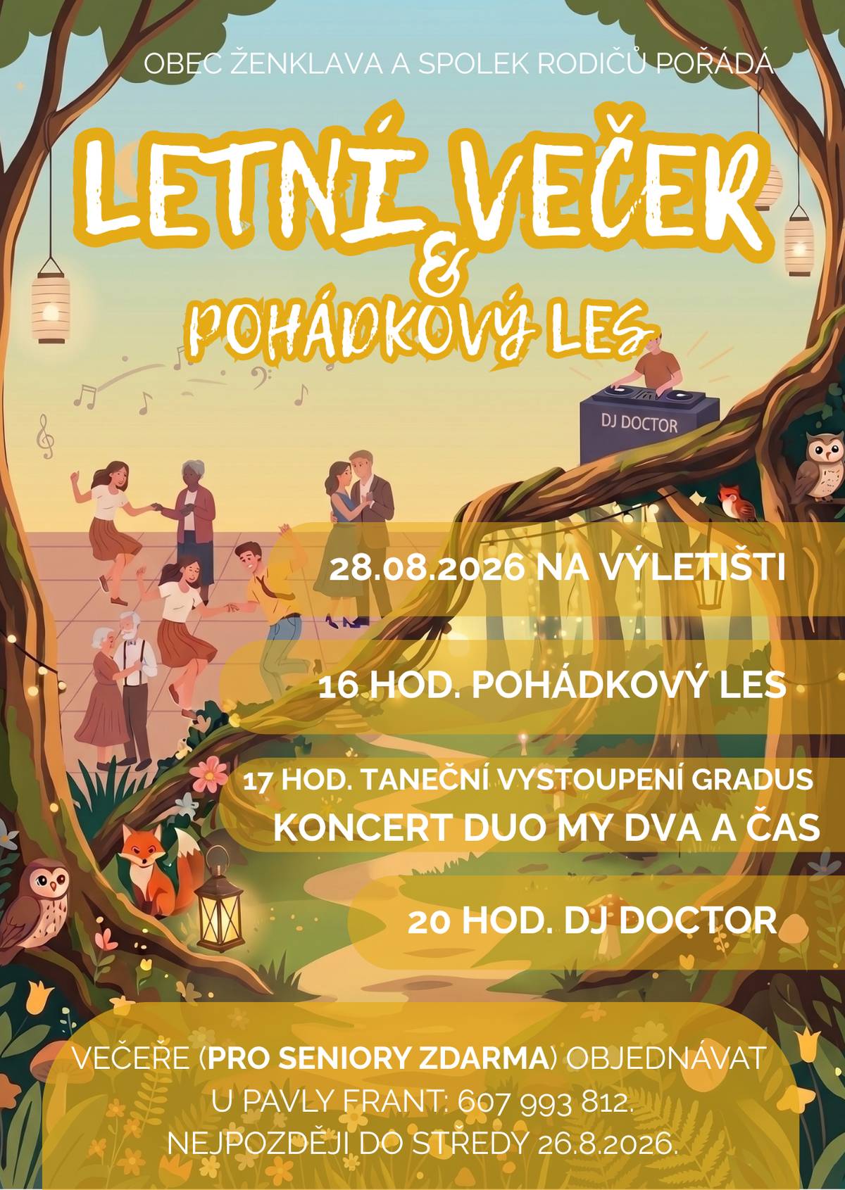 Obec Ženklava a Spolek rodičů vás srdečně zvou na zábavné odpoledne a večer pro všechny generace.   📅 Kdy: pátek 28. srpna 2026   📍 Kde: na výletišti v Ženklavě   Stručný program:   16:00 – Pohádkový les, 17:00 – Taneční vystoupení GRADUS, koncert Duo MY DVA A ČAS, 20:00 – DJ DOCTOR   Senioři mají večeři zdarma – prosíme o její objednání u Pavly Frant na tel. 607 993 812 najpozději do středy 26. 8. 2026. 🍲 Podrobnosti najdete přímo na plakátu. Těšíme se na vás. ✨🎶