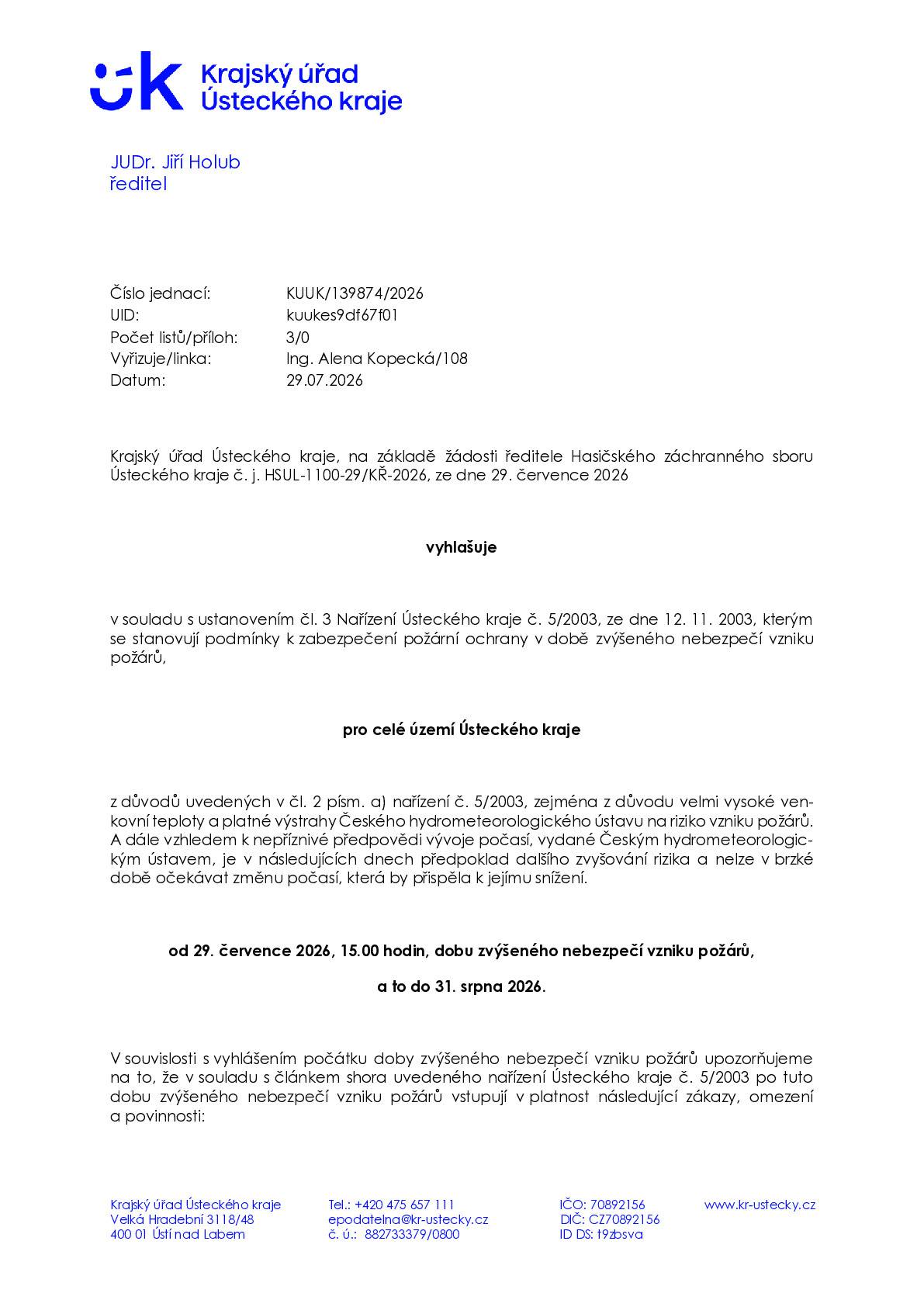 Krajský úřad Ústeckého kraje vyhlašuje od 29. července 2026, 15.00 hodin, dobu zvýšeného nebezpečí vzniku požárů,a to do 31. srpna 2026.