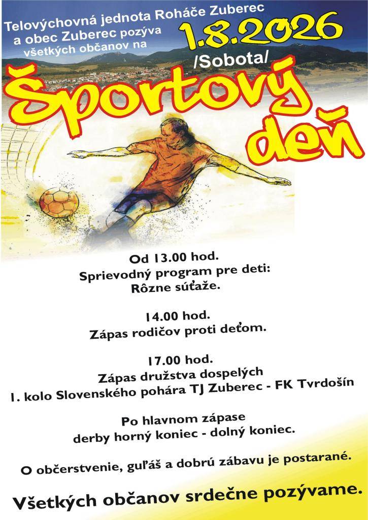Telovýchovná jednota Roháče-Zuberec a obec Zuberec pozýva v sobotu 1. augusta všetkých na Športový deň na ihrisko Pod Grápou.   13.00 hod. - sprievodný program pre deti  14.00 hod. - zápas rodičov proti deťom  17.00 hod. - zápas družstva dospelých I. kolo Slovenského pohára TJ Zuberec - FK Tvrdoší