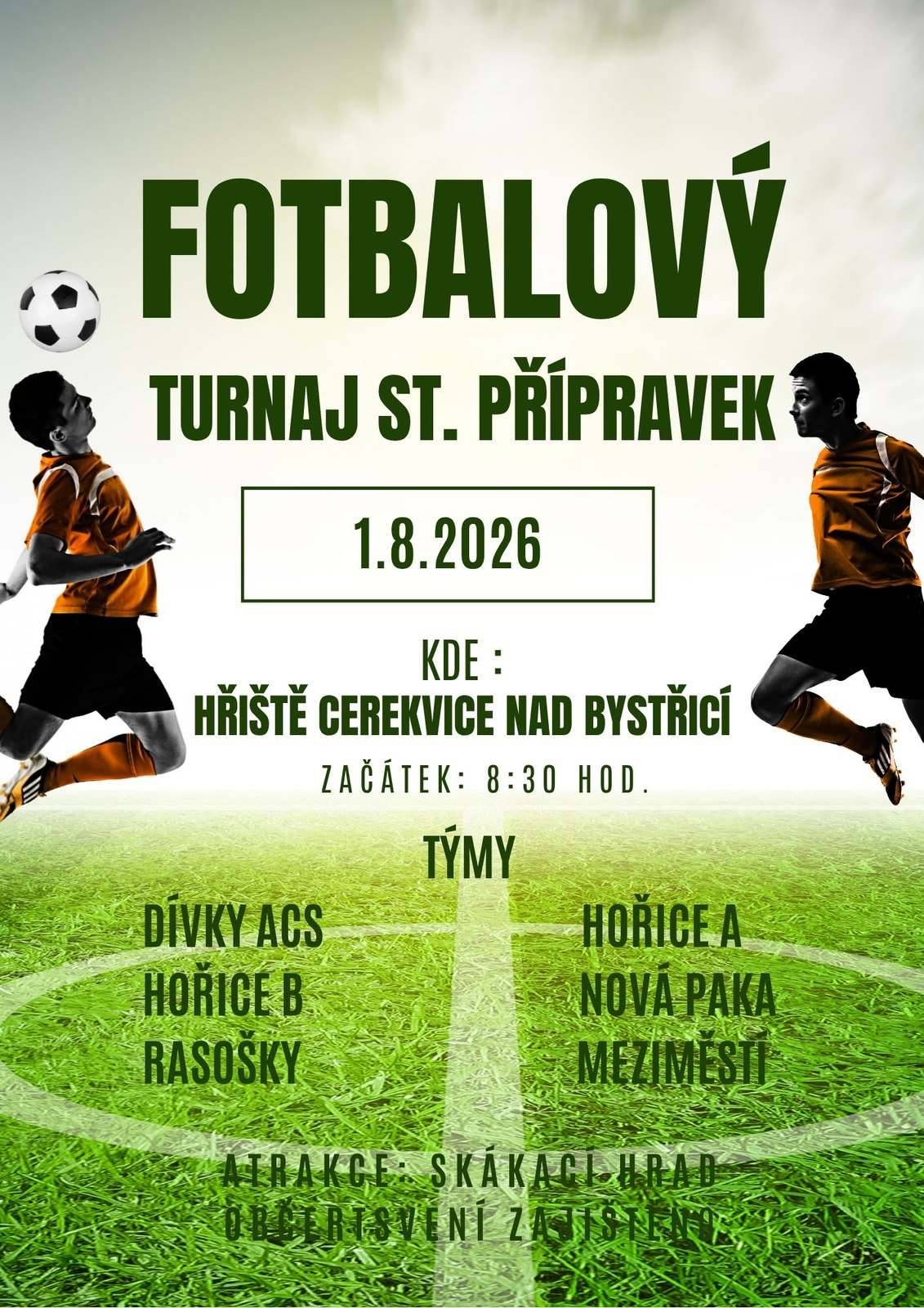 Tělovýchovná jednota Sokol Cerekvice nad Bystřicí - Třebovětice Vás zve na fotbalový turnaj starších přípravek, který se koná tuto sobotu 1. srpna 2026 od 8.30 hodin na fotbalovém hřišti v Cerekvici nad Bystřicí. Dětem bude k dispozici skákací hrad. Občerstvení zajištěno.