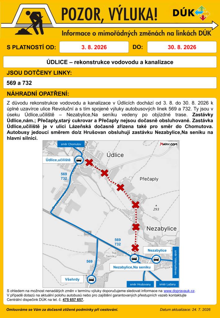 Upozorňujeme na výluku autobusové linky č.569 Chomutov - Údlice - Velemyšleves a č. 732 Žatec - Chomutov - Litvínov s platností od 03.08.2026 do 30.08.2026. Z důvodu rekonstrukce vodovodu a kanalizace v Údlicích dochází k úplné uzavírce ulice Revoluční. Děkujeme za pochopení.