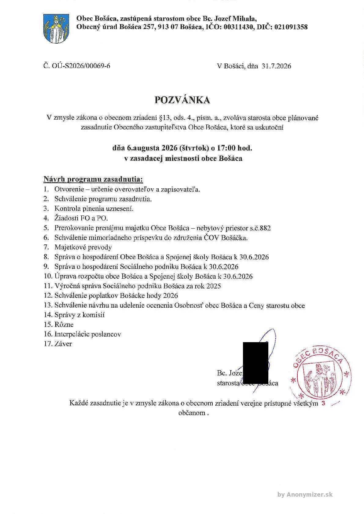 V zmysle zákona o obecnom zriadení §13, ods. 4., písm. a., zvoláva starosta obce plánované zasadnutie Obecného zastupiteľstva Obce Bošáca, ktoré sa uskutoční dňa 6.augusta 2026 (štvrtok) o 17:00 hod. v zasadacej miestnosti obce Bošáca.