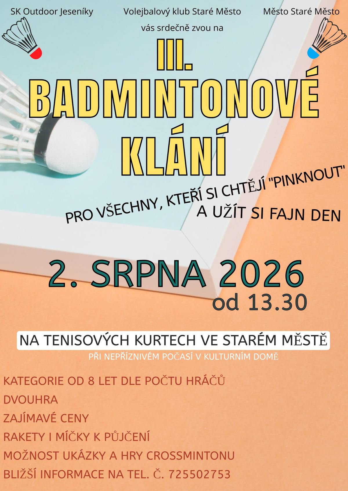 V neděli 2. srpna zveme srdečně všechny, kteří si chtějí zahrát badminton, na III. BADMINTONOVÉ KLÁNÍ, které se bude konat na tenisových kurtech ve Starém Městě. Začínáme v 13.30, hrajeme dvouhru podle oficiálních pravidel, startovné je zdarma, rakety i míčky jsou k zapůjčení, ceny i stupně vítězů jsou připraveny a pro zájemce nebude chybět ukázka crossmintonu. Tak dorazte!