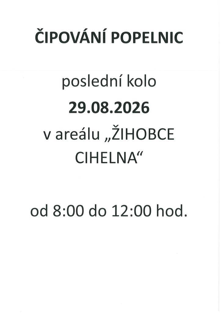 ČIPOVÁNÍ POPELNIC  poslední kolo 29.08.2026  v areálu "ŽIHOBCE CIHELNA"  od 8:00 do 12:00 hodi