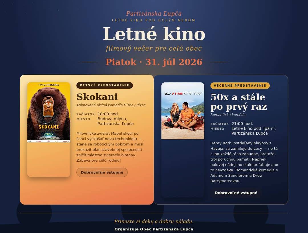 Pozývame Vás do letného kina - piatok 31.7.2026  Detské predstavenie: 18:00 budova mlyna - SKOKANI  Večerné predstavenie: 21:00 - pod lipami - 50x A STÁLE PO PRVÝ RAZ