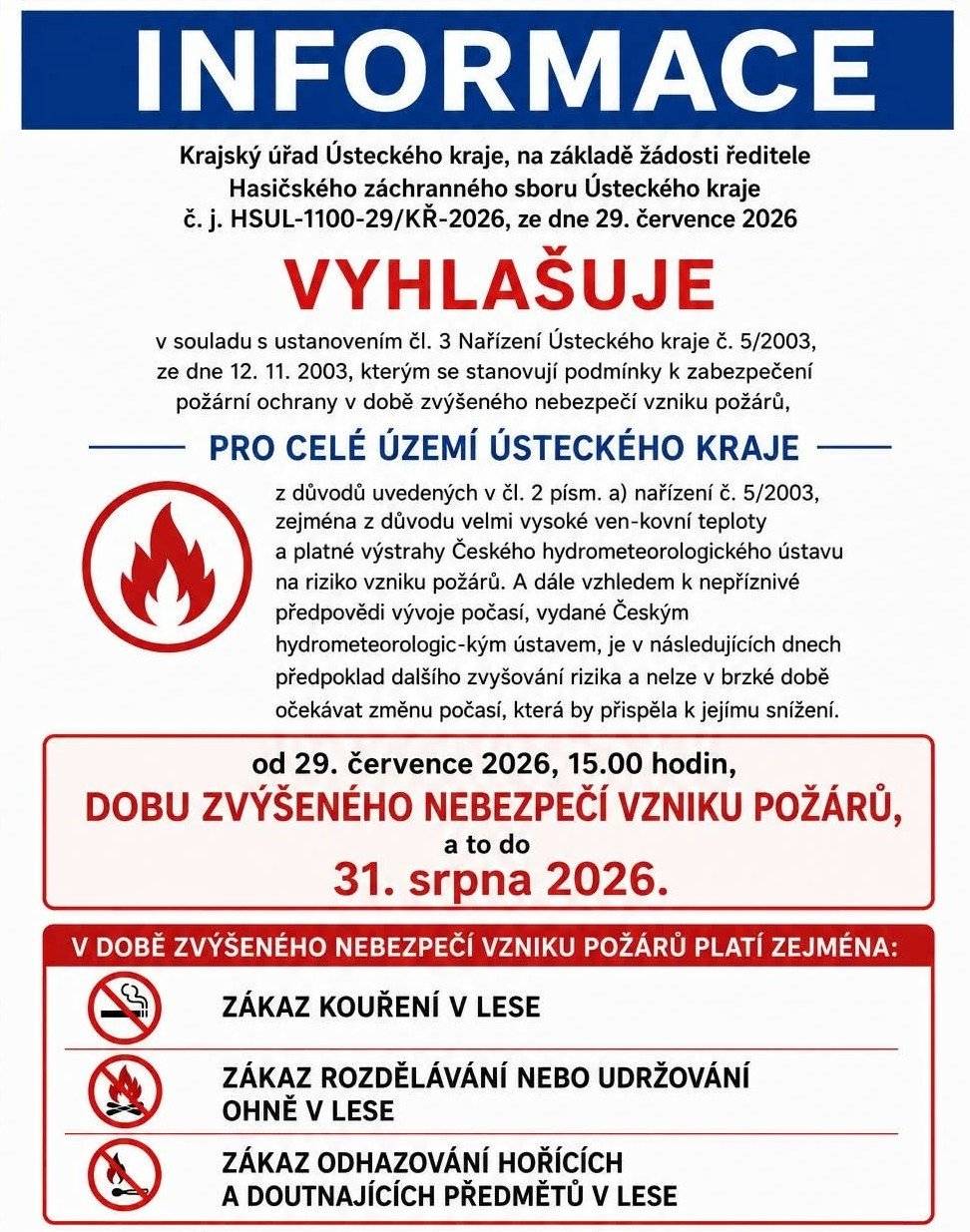 Na celém území Ústeckého kraje platí od 29. července do 31. srpna 2026 doba zvýšeného nebezpečí vzniku požárů. V lesích proto platí zákaz kouření, rozdělávání a udržování ohně i odhazování hořících a doutnajících předmětů.
